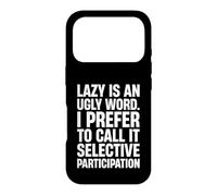 NOT LAZY JUST SELECTIVE PARTICIPATION Case for iPhone 17 Pro