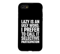 NOT LAZY JUST SELECTIVE PARTICIPATION Case for iPhone SE (2020) / 7/8