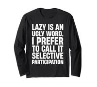 NOT Lazy JUST Selective Participation Long Sleeve T-Shirt