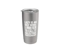 NOT Lazy JUST Selective Participation Stainless Steel Insulated Tumbler