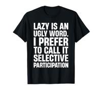 NOT Lazy JUST Selective Participation T-Shirt