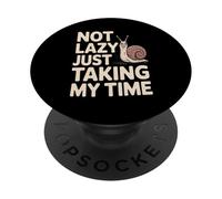 Not Lazy Just Taking My Time Funny Snail Quote PopSockets Adhesive PopGrip