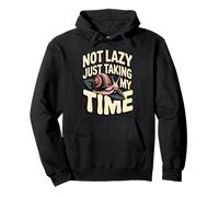 Not Lazy Just Taking My Time Funny Snail Quote Pullover Hoodie