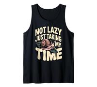 Not Lazy Just Taking My Time Funny Snail Quote Tank Top