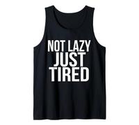 Not Lazy Just Tired - for the Chronically Exhausted Tank Top