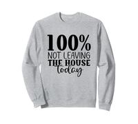 Not Leaving The House Today Stay Home Socially Awkward Sweatshirt
