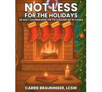 Not Less for the Holidays: An Adult Coloring Book for the Childless Not By Choice (Not Less: Adult Coloring Books for the Childless Not By Choice)