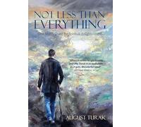 Not Less Than Everything: One Man's Quest for Spiritual Enlightenment