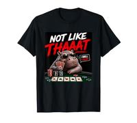 Not Like that Funny Poker Hippo Texas Holdem T-Shirt