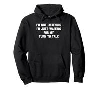 Not Listening, Waiting To Talk Quote Pullover Hoodie