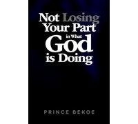 Not Losing Your Part In What God Is Doing