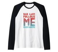 Not Lucky Bro Text Funny My Bad Luck Follows Me Everywhere Raglan Baseball Tee