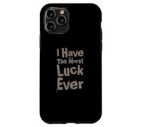 Not Lucky Bro Text Funny People I Have The Worst Luck Ever Case for iPhone 11 Pro
