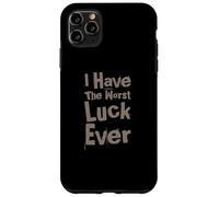 Not Lucky Bro Text Funny People I Have The Worst Luck Ever Case for iPhone 11 Pro Max