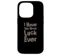 Not Lucky Bro Text Funny People I Have The Worst Luck Ever Case for iPhone 14 Pro