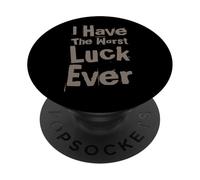 Not Lucky Bro Text Funny People I Have The Worst Luck Ever PopSockets Adhesive PopGrip