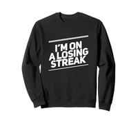 Not Lucky Text Funny People Bad Luck I’m On A Losing Streak Sweatshirt