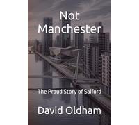 Not Manchester: The Proud Story of Salford