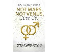Not Mars. Not Venus. Just Us: Ending the Myth That Men and Women Are Worlds Apart (Who Are You?)