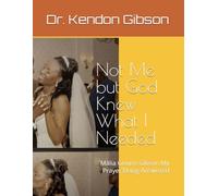 Not Me but God Knew What I Needed: Malia Genise Gibson My Prayer Being Answered