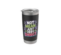 Not Mean Just Very Direct Honest Expressions |- Stainless Steel Insulated Tumbler