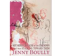 Not Merely Because of the Unknown That Was Stalking Toward Them