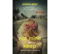 Not Mine to Keep: A gripping, emotional suspense novel