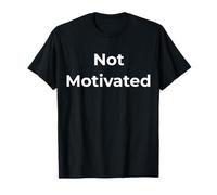 Not Motivated, Work Burnout Humor Quote T-Shirt