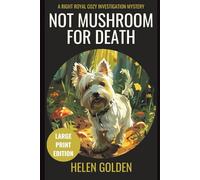 Not Mushroom For Death (A Right Royal Cozy Investigation Mystery): Large Print Edition