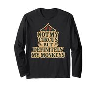 Not My Circus But Definitely My Monkeys Family Funny Long Sleeve T-Shirt