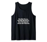 Not My Circus Not My Monkeys But Definitely Know The Clowns Tank Top