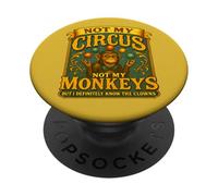 Not My Circus Not My Monkeys But I Definitely Know The Clown PopSockets Adhesive PopGrip
