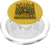 Not My Circus Not My Monkeys But I Definitely Know The Clown PopSockets PopGrip for MagSafe