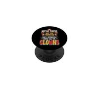 Not My Circus Not My Monkeys But I Know All The Clowns PopSockets Adhesive PopGrip