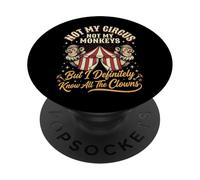 Not My Circus Not My Monkeys But I Know All The Clowns PopSockets Adhesive PopGrip