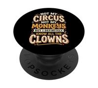 Not My Circus Not My Monkeys But I Know All The Clowns PopSockets Adhesive PopGrip