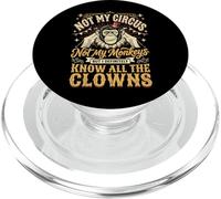 Not My Circus Not My Monkeys But I Know All The Clowns PopSockets PopGrip for MagSafe
