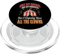 Not My Circus Not My Monkeys But I Know All The Clowns PopSockets PopGrip for MagSafe