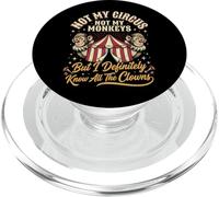Not My Circus Not My Monkeys But I Know All The Clowns PopSockets PopGrip for MagSafe