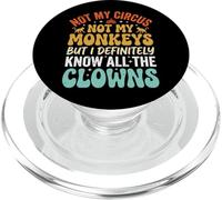 Not My Circus Not My Monkeys But I Know All The Clowns PopSockets PopGrip for MagSafe