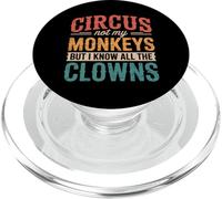 Not My Circus Not My Monkeys But I Know All The Clowns PopSockets PopGrip for MagSafe