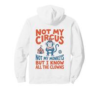 Not My Circus Not My Monkeys But I Know All The Clowns Pullover Hoodie