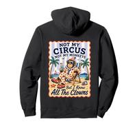 Not My Circus Not My Monkeys But I Know All The Clowns Pullover Hoodie
