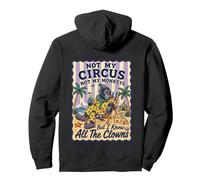 Not My Circus Not My Monkeys But I Know All The Clowns Pullover Hoodie