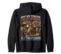 Not My Circus Not My Monkeys But I Know All The Clowns Zip Hoodie