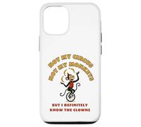 Not My Circus Not My Monkeys But I Know The Clowns Case for iPhone 12/12 Pro