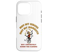 Not My Circus Not My Monkeys But I Know The Clowns Case for iPhone 16 Pro