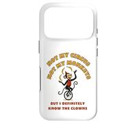 Not My Circus Not My Monkeys But I Know The Clowns Case for iPhone 17 Pro