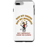 Not My Circus Not My Monkeys But I Know The Clowns Case for iPhone 7 Plus/8 Plus