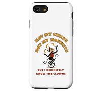 Not My Circus Not My Monkeys But I Know The Clowns Case for iPhone SE (2020) / 7/8
